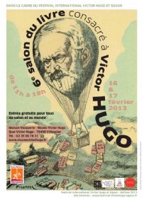 6e édition du salon du livre consacré à Victor Hugo. Du 16 au 17 février 2013 à Villequier. Seine-Maritime.  11H00